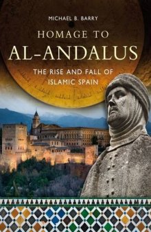Homage to Al-Andalus. The Rise and Fall of Islamic Spain