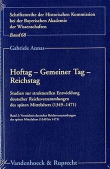 Hoftag - Gemeiner Tag - Reichstag : Studien zur strukturellen Entwicklung deutscher Reichsversammlungen des späten Mittelalters (1349-1471)
