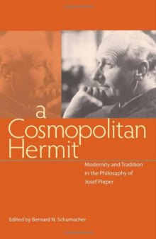 A Cosmpolitan Hermit: Modernity and Tradition in the Philosophy of Josef Pieper