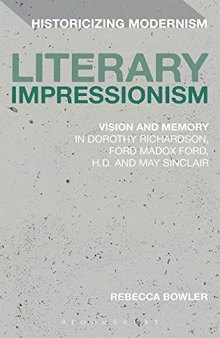 Literary Impressionism: Vision and Memory in Dorothy Richardson, Ford Madox Ford, H.D. and May Sinclair