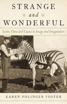 Strange and Wonderful: Exotic Flora and Fauna in Image and Imagination