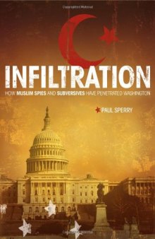 Infiltration: How Muslim Spies and Subversives have Penetrated Washington