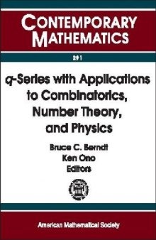 Q-Series With Applications to Combinatorics, Number Theory, and Physics: A Conference on Q-Series With Applications to Combinatorics, Number Theory, ... of Illinois