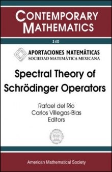 Spectral Theory of Schrodinger Operators: Lecture Notes from a Workshop on Schrodinger Operator Theory, December 3-7, 2001, Universidad Nacional Autonoma de Mexico