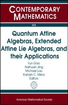 Quantum Affine Algebras, Extended Affine Lie Algebras, and Their Applications: Quantum Affine Algebras, Extended Affine Lie Algebras, and Applications ... Banff, Canada