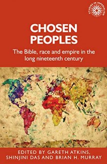 Chosen peoples: The Bible, race and empire in the long nineteenth century