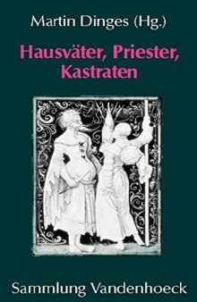 Hausväter, Priester, Kastraten : Zur Konstruktion von Männlichkeit in Spätmittelalter und Früher Neuzeit