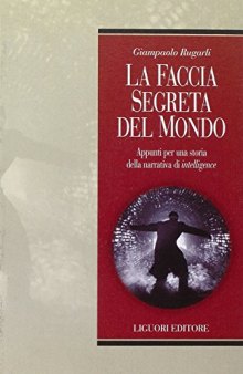 La faccia segreta del mondo. Appunti per una storia della narrativa di intelligence