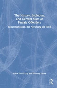 The History, Evolution, and Current State of Female Offenders: Recommendations for Advancing the Field