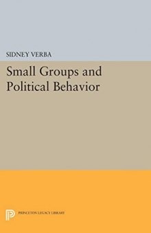 Small Groups and Political Behavior: A Study of Leadership (Princeton Legacy Library, 1289)