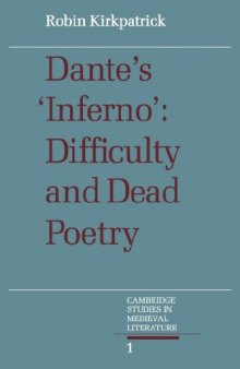 Dante's Inferno: Difficulty and Dead Poetry (Cambridge Studies in Medieval Literature, Series Number 1)