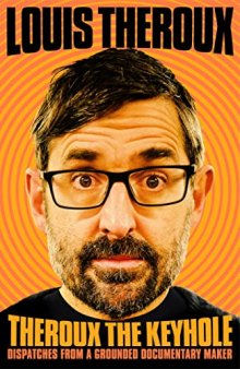 Theroux the Keyhole: Diaries of a Grounded Documentary Maker