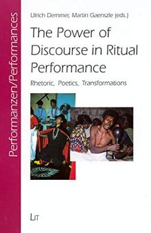 The Power of Discourse in Ritual Performance: Rhetoric, Poetics, Transformations