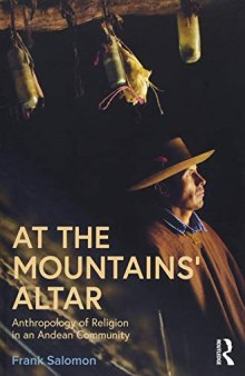 At the Mountains’ Altar: Anthropology of Religion in an Andean Community