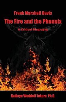 Frank Marshall Davis: The Fire and the Phoenix (a Critical Biography)