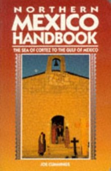 Northern Mexico Handbook: The Sea of Cortez to the Gulf of Mexico