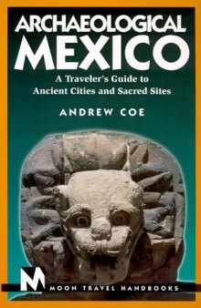 Archaeological Mexico: A Traveler’s Guide to Ancient Cities and Sacred Sites
