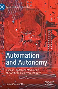 Automation and Autonomy: Labour, Capital and Machines in the Artificial Intelligence Industry (Marx, Engels, and Marxisms)