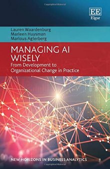 Managing AI Wisely: From Development to Organizational Change in Practice (New Horizons in Business Analytics series)