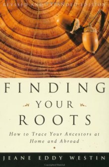 Finding Your Roots: How to Trace Your Ancestors at Home and Abroad