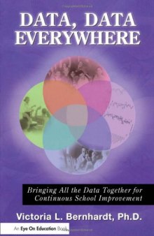Data, Data, Everywhere: Bringing All the Data Together for Continuous School Improvement