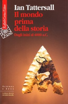 Il mondo prima della storia. Dagli inizi al 4000 a. C.