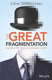 The Great Fragmentation: And Why the Future of All Business is Small