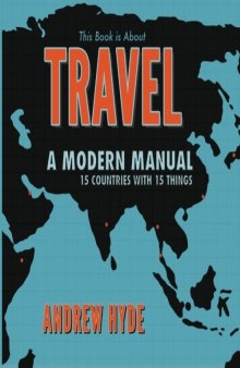 This Book is About Travel: A Modern Manual  -  15 Countries With 15 Things