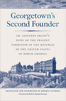 Georgetown's Second Founder: Fr. Giovanni Grassi's News on the Present Condition of the Republic of the United States of North America