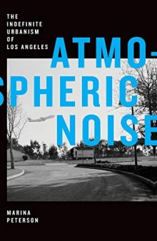 Atmospheric Noise: The Indefinite Urbanism of Los Angeles