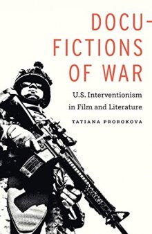 Docu-Fictions of War: U.S. Interventionism in Film and Literature