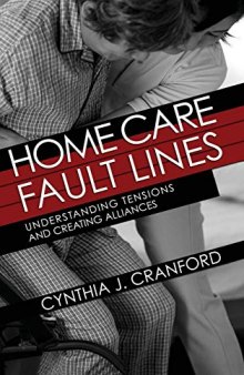 Home Care Fault Lines: Understanding Tensions and Creating Alliances