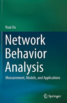 Network Behavior Analysis: Measurement, Models, and Applications