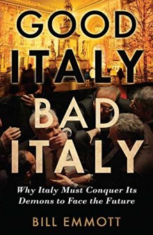 Good Italy, Bad Italy: Why Italy Must Conquer Its Demons to Face the Future