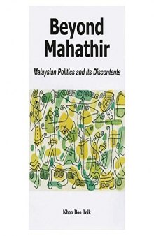 Beyond Mahathir. Malaysian Politics and its Discontents