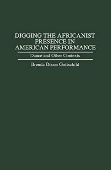 Digging the Africanist Presence in American Performance: Dance and other contexts
