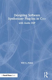 Designing Software Synthesizer Plugins in C++. With Audio DSP