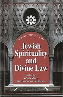 Jewish Spirituality And Divine Law (THE ORTHODOX FORUM SERIES)