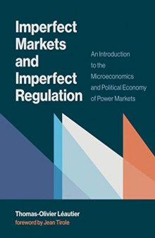 Imperfect Markets and Imperfect Regulation: An Introduction to the Microeconomics and Political Economy of Power Markets