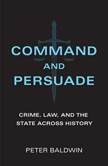 Command And Persuade: Crime, Law, And The State Across History