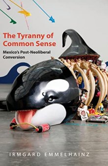 The Tyranny of Common Sense: Mexico's Post-Neoliberal Conversion