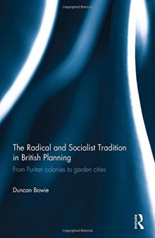 The Radical and Socialist Tradition in British Planning: From Puritan colonies to garden cities