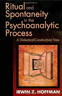 Ritual and Spontaneity in the Psychoanalytic Process: A Dialectical-Constructivist View
