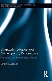 Grotowski, Women, and Contemporary Performance: Meetings with Remarkable Women