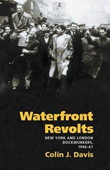 Waterfront Revolts: New York and London Dockworkers, 1946-61 (Working Class in American History)