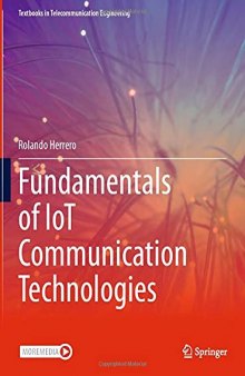 Fundamentals of IoT Communication Technologies (Textbooks in Telecommunication Engineering)