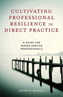 Cultivating Professional Resilience in Direct Practice: A Guide for Human Service Professionals