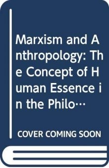 Marxism and Anthropology: The concept of 'human essence' in the philosophy of Marx