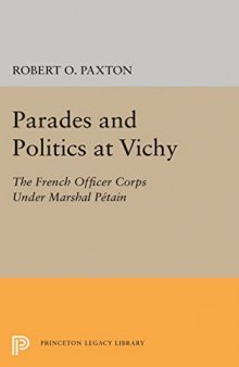 Parades And Politics At Vichy: French Officer Corps Under Marshal Petain