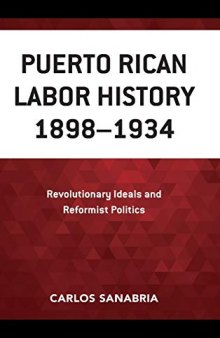 Puerto Rican Labor History 1898–1934: Revolutionary Ideals and Reformist Politics
